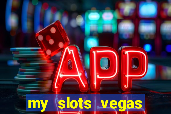 my slots vegas casino online