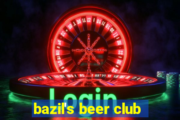 bazil's beer club