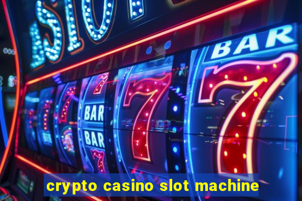 crypto casino slot machine