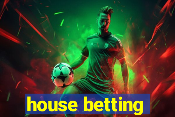 house betting