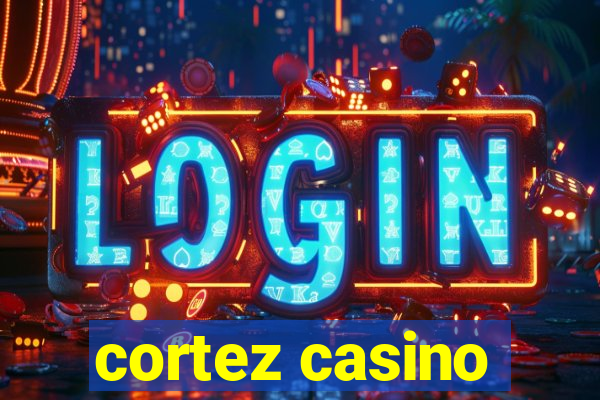 cortez casino