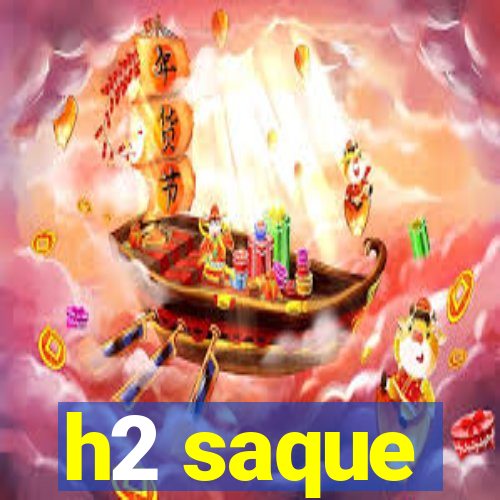 h2 saque