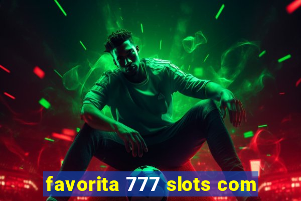 favorita 777 slots com