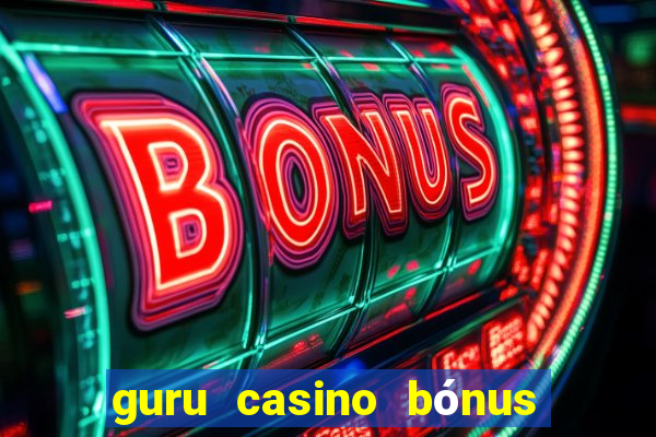 guru casino bónus sem depósito