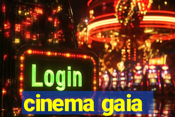 cinema gaia