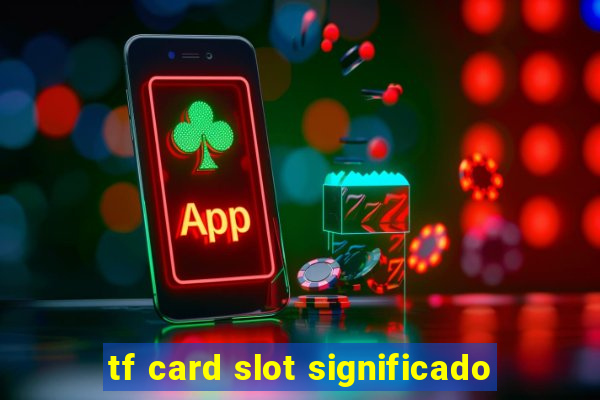 tf card slot significado