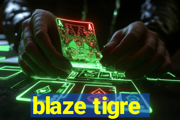 blaze tigre