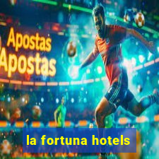 la fortuna hotels