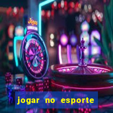 jogar no esporte da sorte