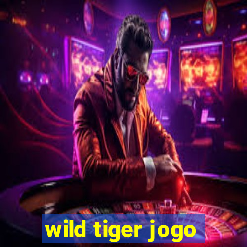 wild tiger jogo