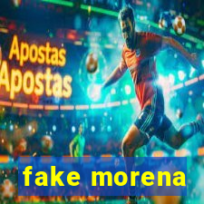 fake morena