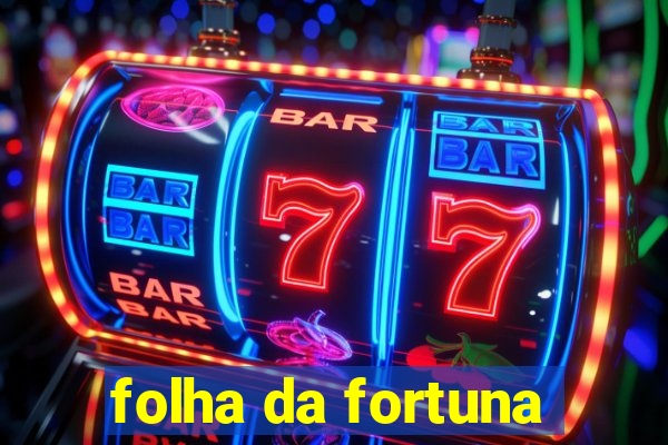 folha da fortuna