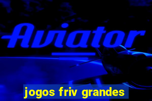 jogos friv grandes