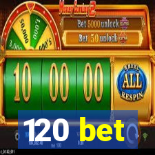 120 bet