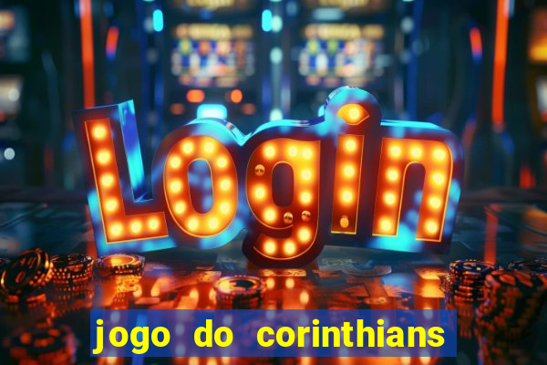 jogo do corinthians hoje passa na globo