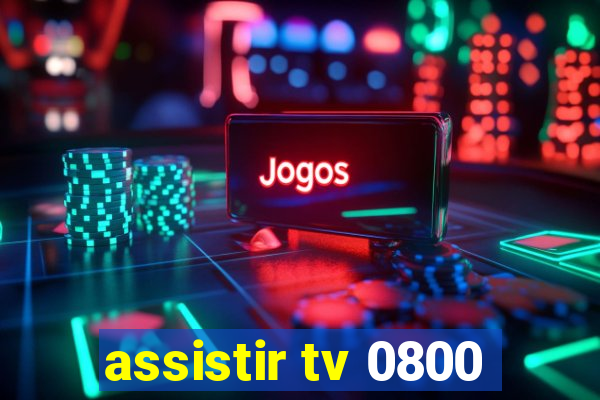 assistir tv 0800