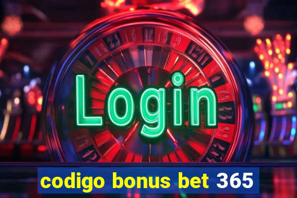 codigo bonus bet 365