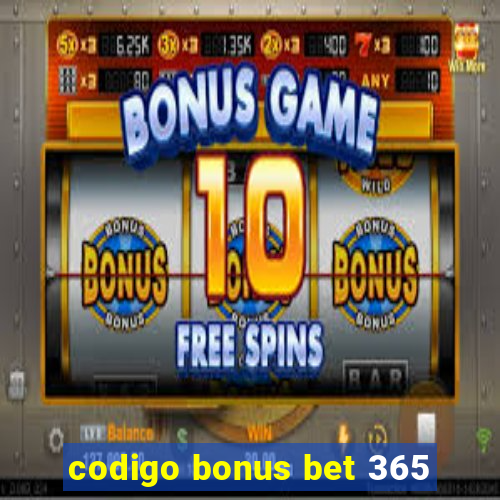 codigo bonus bet 365