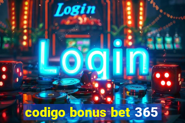 codigo bonus bet 365