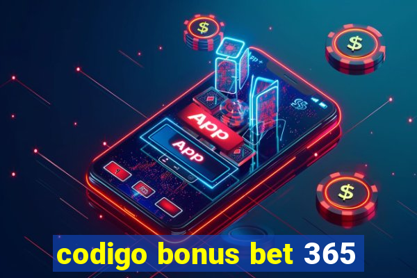 codigo bonus bet 365