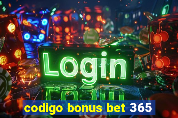 codigo bonus bet 365