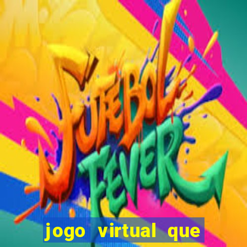 jogo virtual que ganha dinheiro