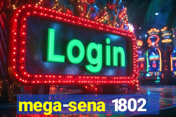 mega-sena 1802