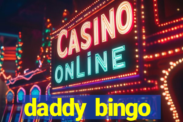 daddy bingo