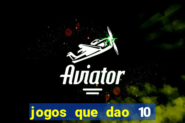 jogos que dao 10 reais ao se cadastrar