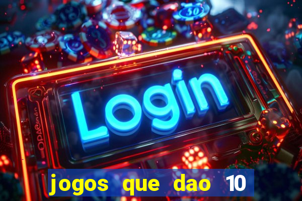 jogos que dao 10 reais ao se cadastrar