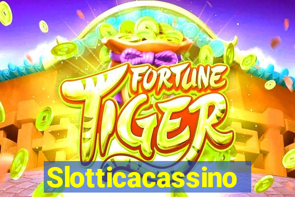 Slotticacassino