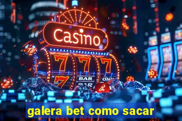 galera bet como sacar