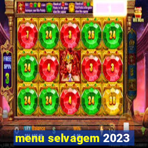 menu selvagem 2023