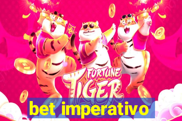 bet imperativo