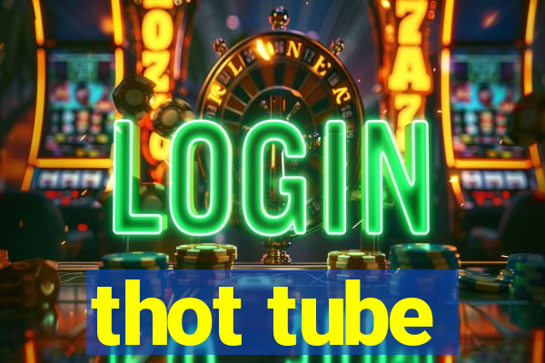 thot tube