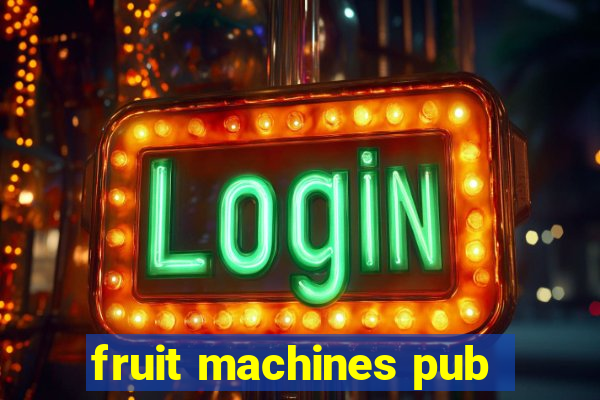 fruit machines pub