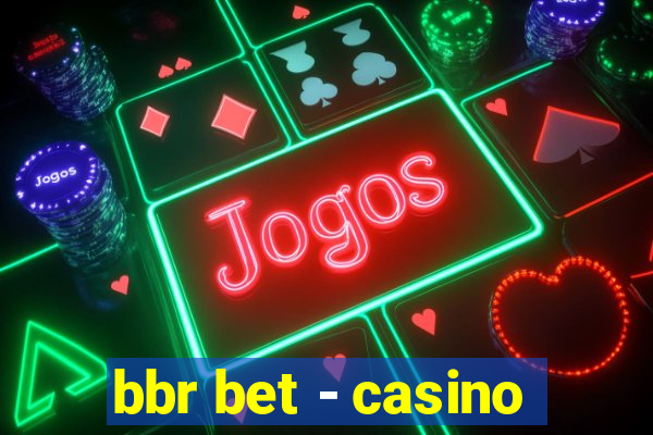 bbr bet - casino