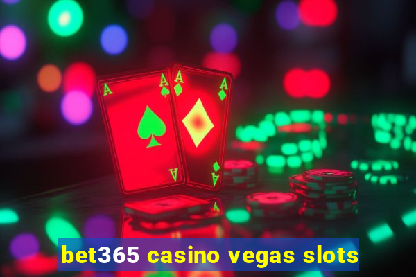 bet365 casino vegas slots