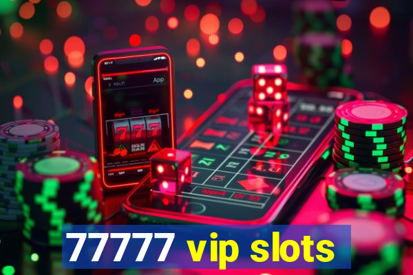 77777 vip slots