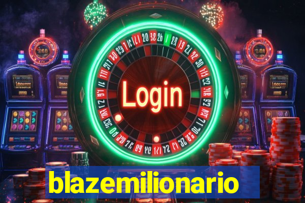 blazemilionario