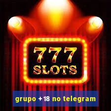 grupo +18 no telegram