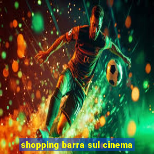 shopping barra sul cinema