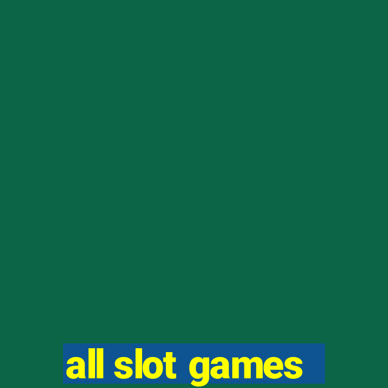 all slot games