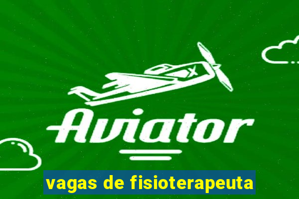 vagas de fisioterapeuta