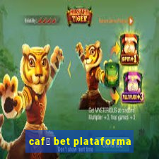 caf茅 bet plataforma