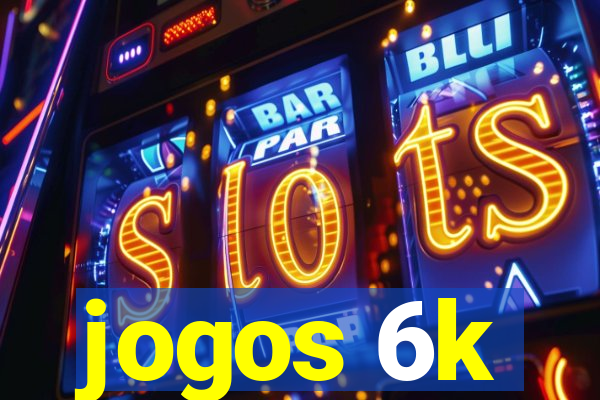 jogos 6k