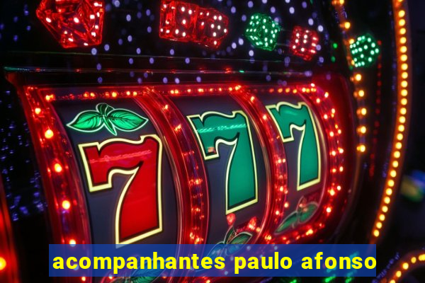 acompanhantes paulo afonso