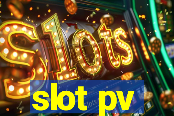 slot pv