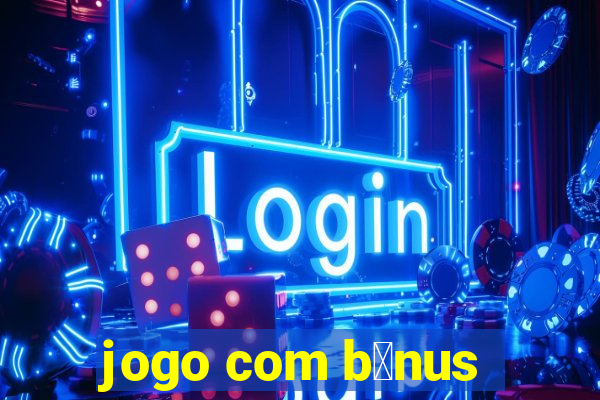 jogo com b么nus