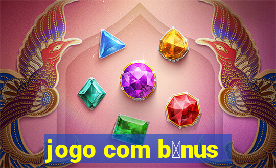 jogo com b么nus